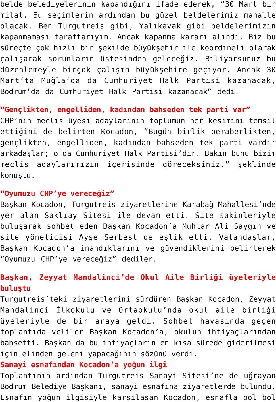 Biz bu süreçte çok hızlı bir şekilde büyükşehir ile koordineli olarak çalışarak sorunların üstesinden geleceğiz. Biliyorsunuz bu düzenlemeyle birçok çalışma büyükşehire geçiyor.