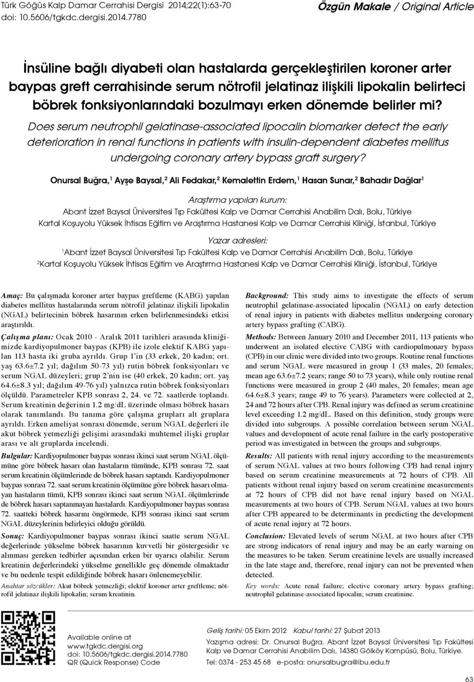 7780 Özgün Makale / Original Article İnsüline bağlı diyabeti olan hastalarda gerçekleştirilen koroner arter baypas greft cerrahisinde serum nötrofil jelatinaz ilişkili lipokalin belirteci böbrek