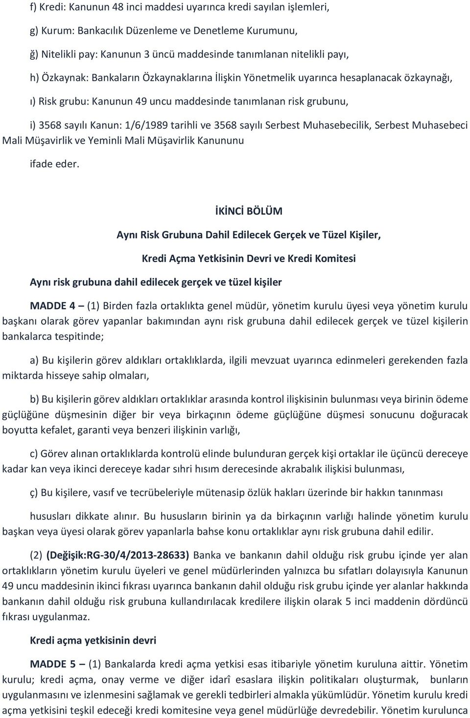 3568 sayılı Serbest Muhasebecilik, Serbest Muhasebeci Mali Müşavirlik ve Yeminli Mali Müşavirlik Kanununu ifade eder.