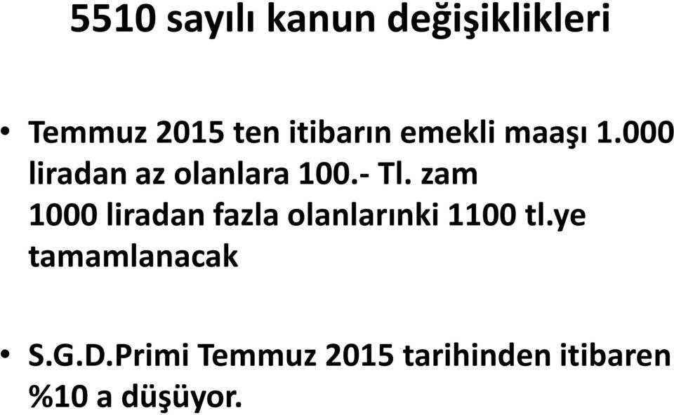 - Tl. zam 1000 liradan fazla olanlarınki 1100 tl.