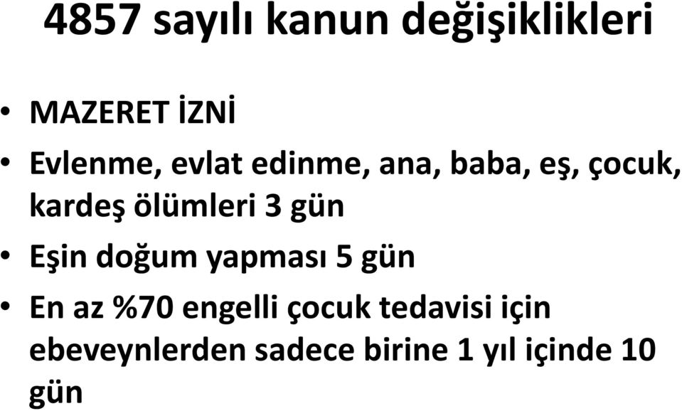 gün Eşin doğum yapması 5 gün En az %70 engelli çocuk