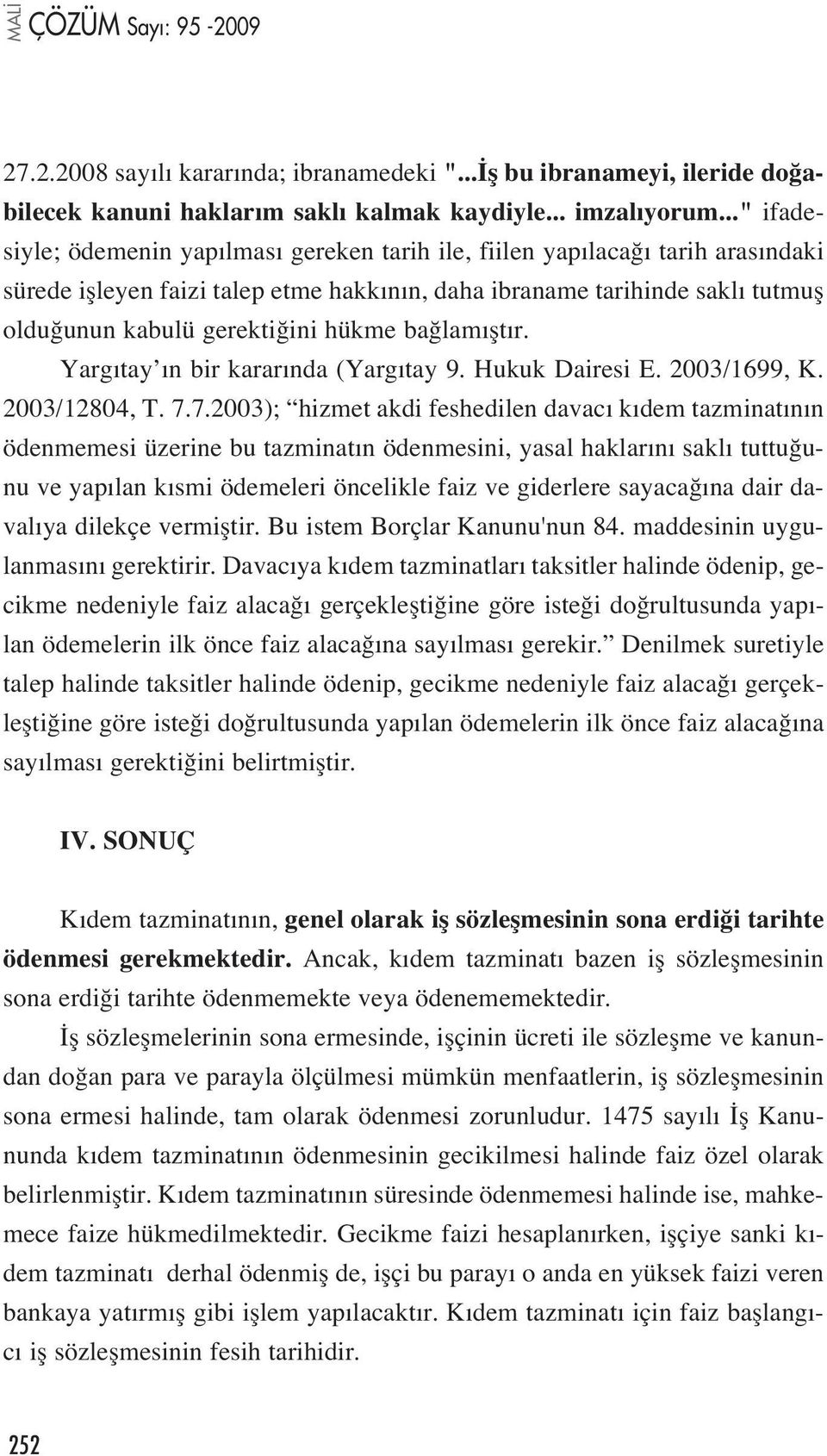 hükme ba lam flt r. Yarg tay n bir karar nda (Yarg tay 9. Hukuk Dairesi E. 2003/1699, K. 2003/12804, T. 7.