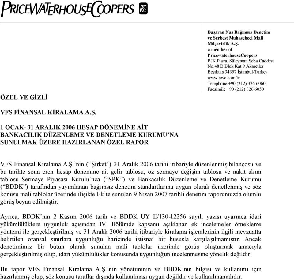 com/tr Telephone +90 (212) 326 6060 Facsimile +90 (212) 326 6050 VFS FİNANSAL KİRALAMA A.Ş.