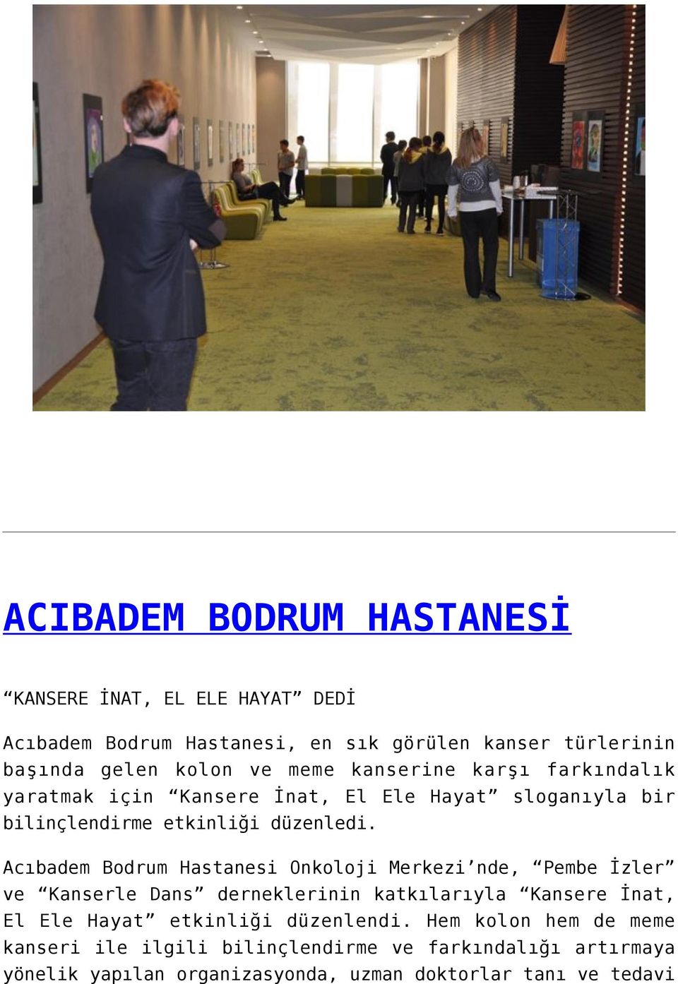 Acıbadem Bodrum Hastanesi Onkoloji Merkezi nde, Pembe İzler ve Kanserle Dans derneklerinin katkılarıyla Kansere İnat, El Ele Hayat etkinliği