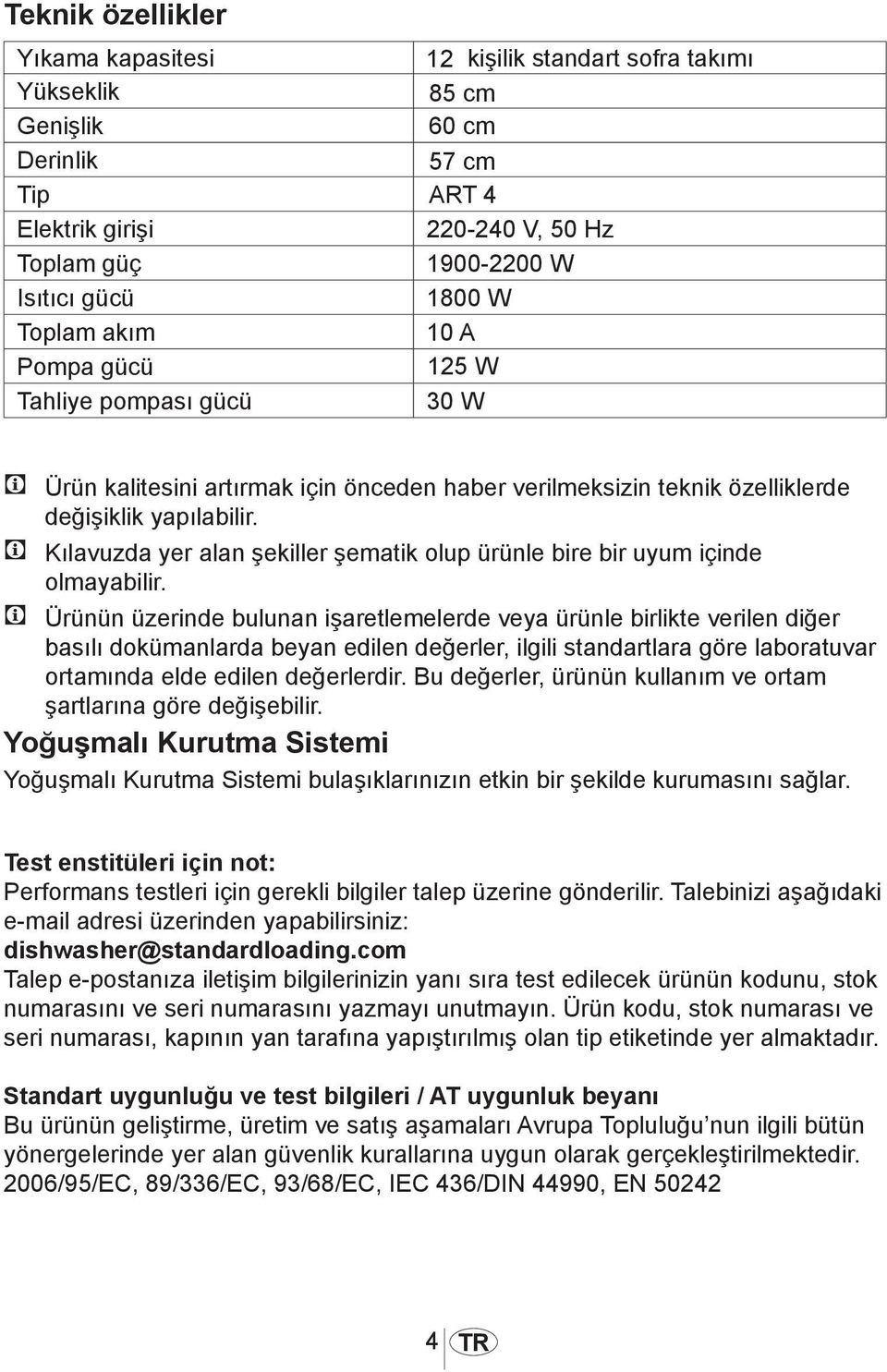 C Kılavuzda yer alan şekiller şematik olup ürünle bire bir uyum içinde olmayabilir.