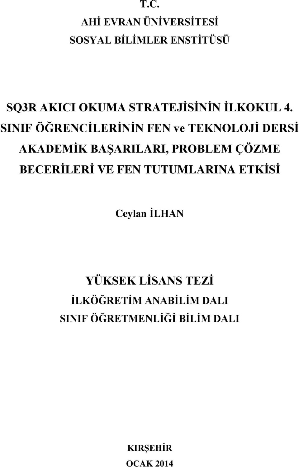 SINIF ÖĞRENCİLERİNİN FEN ve TEKNOLOJİ DERSİ AKADEMİK BAŞARILARI, PROBLEM ÇÖZME