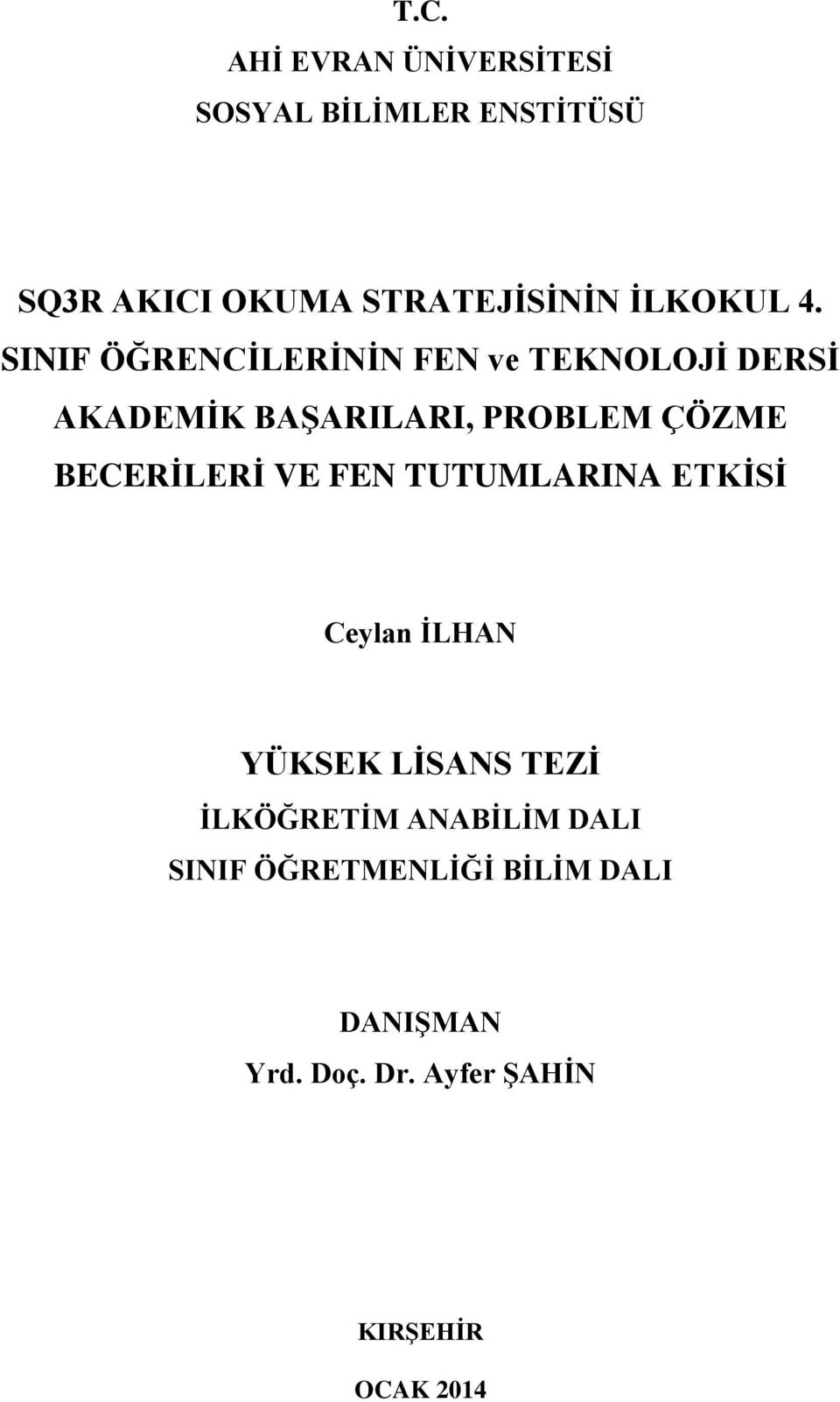 SINIF ÖĞRENCİLERİNİN FEN ve TEKNOLOJİ DERSİ AKADEMİK BAŞARILARI, PROBLEM ÇÖZME