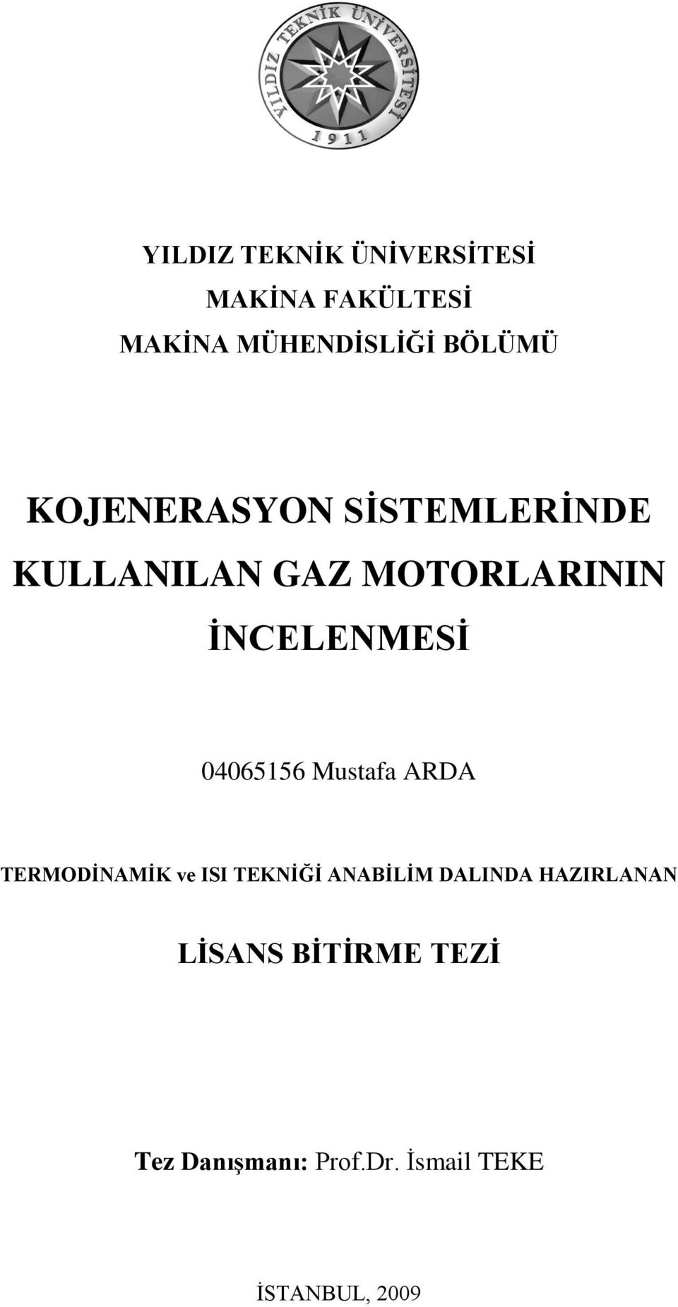 04065156 Mustafa ARDA TERMODİNAMİK ve ISI TEKNİĞİ ANABİLİM DALINDA