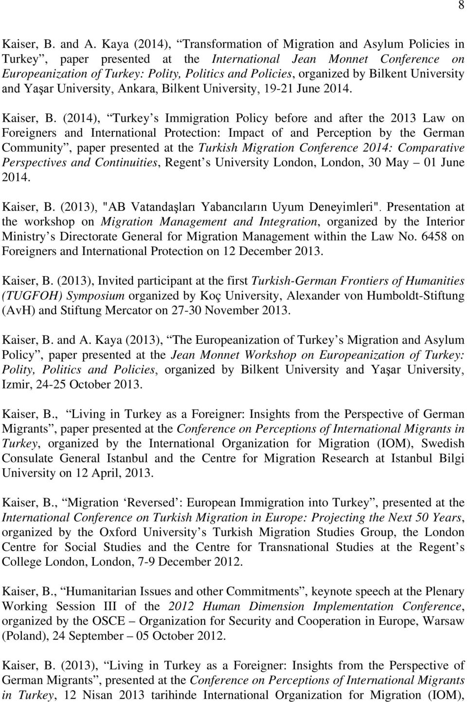 organized by Bilkent University and Yaşar University, Ankara, Bilkent University, 19-21 June 2014. Kaiser, B.