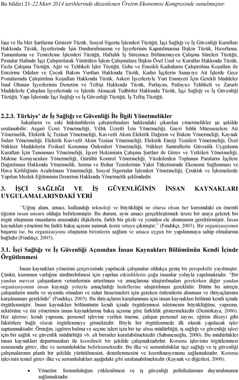 Özel Usul ve Kurallar Hakkında Tüzük, Fazla Çalışma Tüzüğü, Ağır ve Tehlikeli İşler Tüzüğü, Gebe ve Emzikli Kadınların Çalıştırılma Koşulları ile Emzirme Odaları ve Çocuk Bakım Yurtları Hakkında