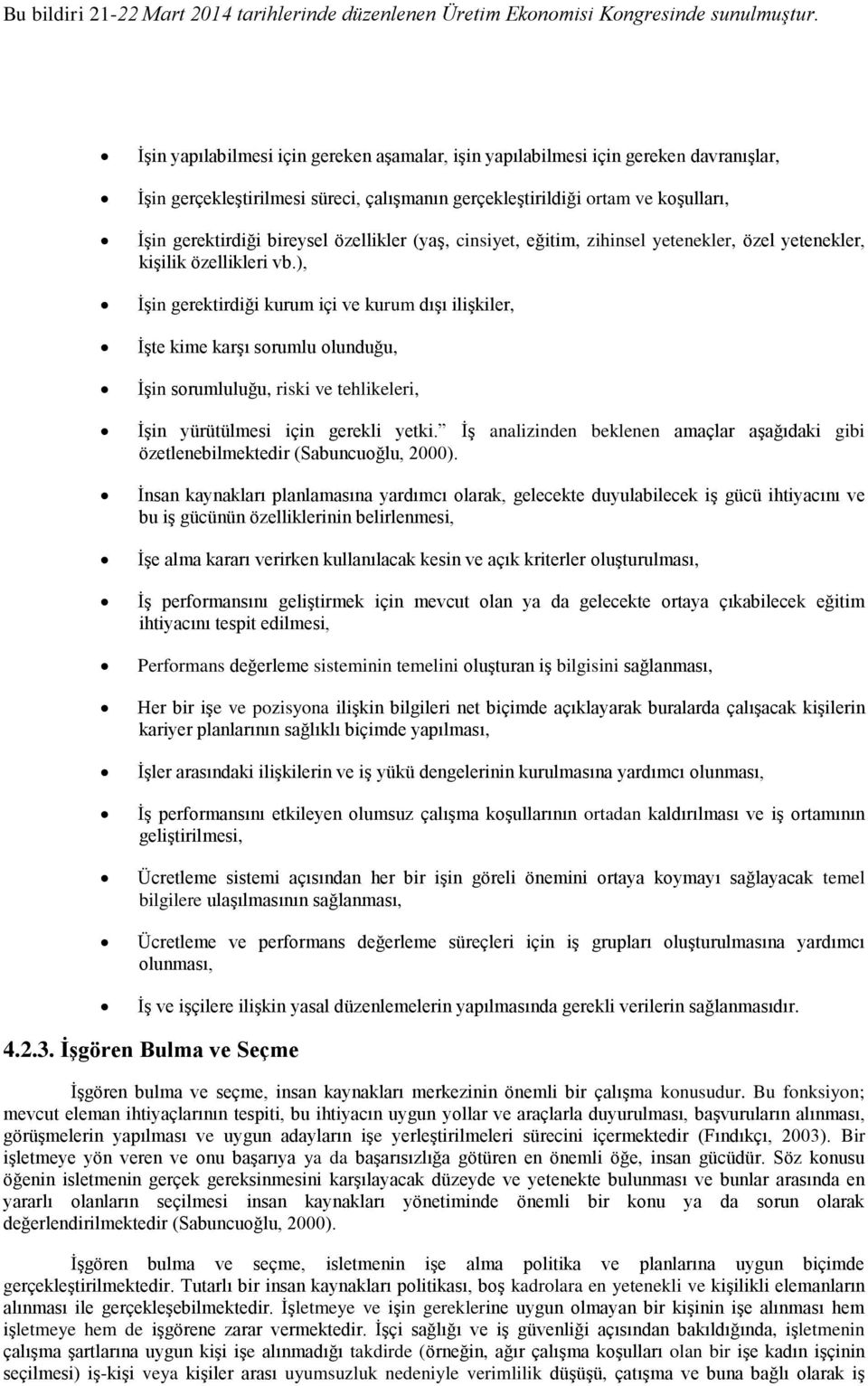 ), İşin gerektirdiği kurum içi ve kurum dışı ilişkiler, İşte kime karşı sorumlu olunduğu, İşin sorumluluğu, riski ve tehlikeleri, İşin yürütülmesi için gerekli yetki.