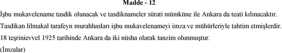 Tasdikan lilmakal tarafeyn murahhasları işbu mukavelenameyi imza ve