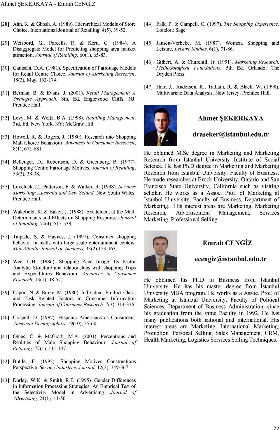 Journal of Marketing Research, 8(), May, 6-74. [] Berman, B. & Evans, J. (00). Retail Management: A Strategic Approach. 8th. Ed. Englewood Cliffs, NJ: Prentice Hall. [] Levy, M. & Weitz, B.A. (998).