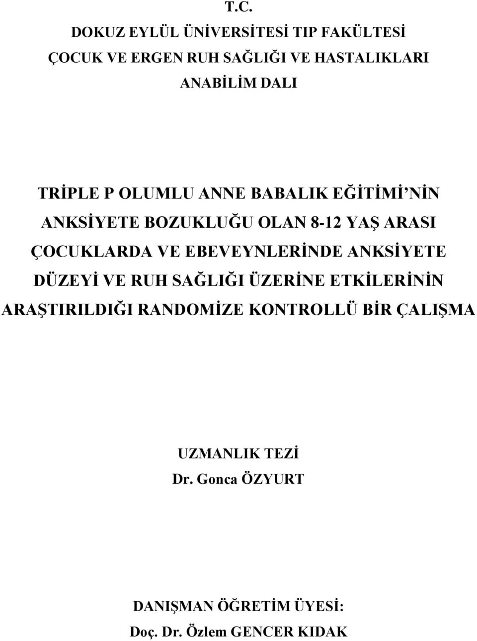 VE EBEVEYNLERĠNDE ANKSĠYETE DÜZEYĠ VE RUH SAĞLIĞI ÜZERĠNE ETKĠLERĠNĠN ARAġTIRILDIĞI RANDOMĠZE