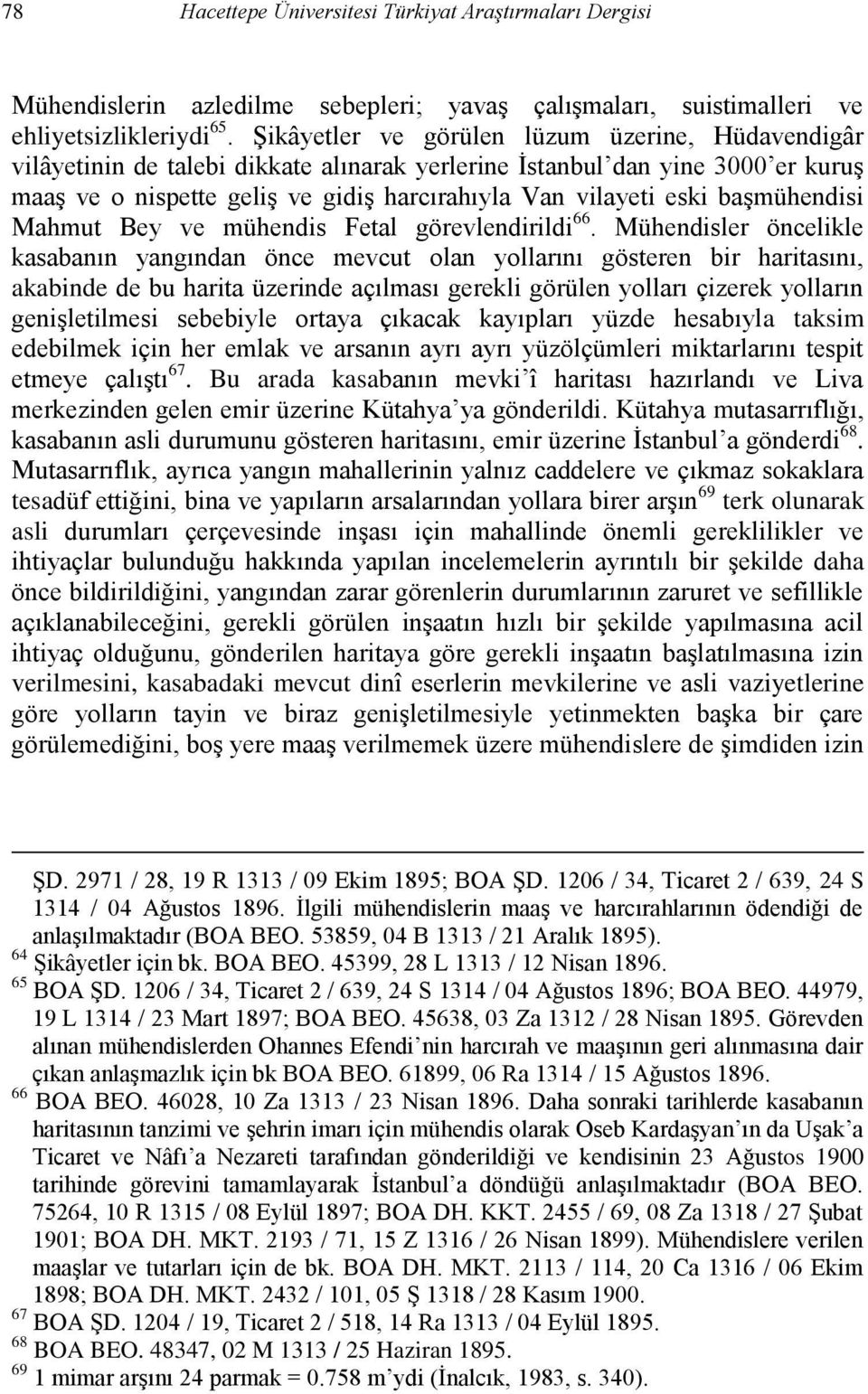 başmühendisi Mahmut Bey ve mühendis Fetal görevlendirildi 66.