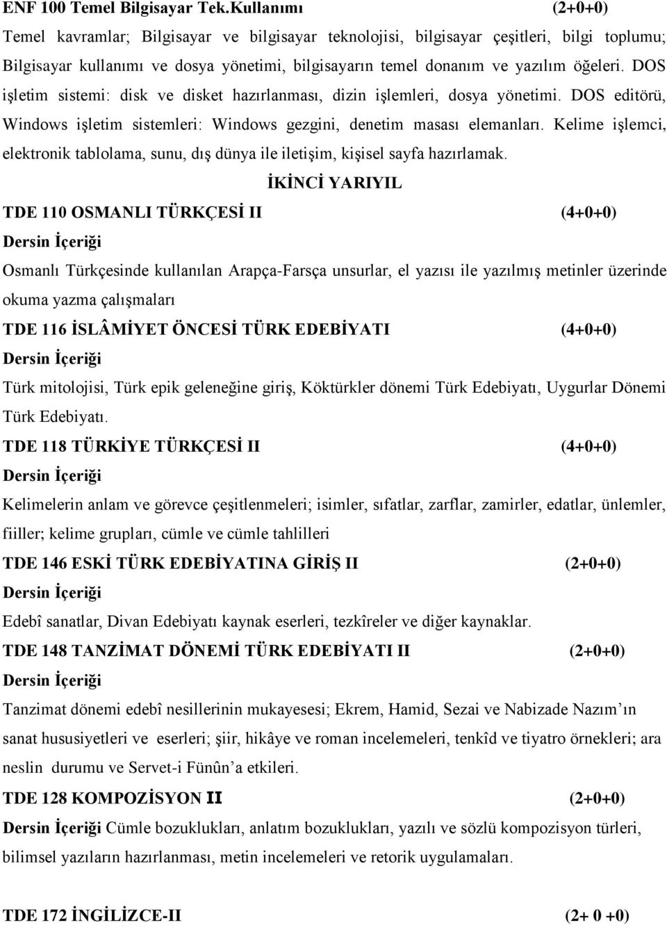 DOS işletim sistemi: disk ve disket hazırlanması, dizin işlemleri, dosya yönetimi. DOS editörü, Windows işletim sistemleri: Windows gezgini, denetim masası elemanları.