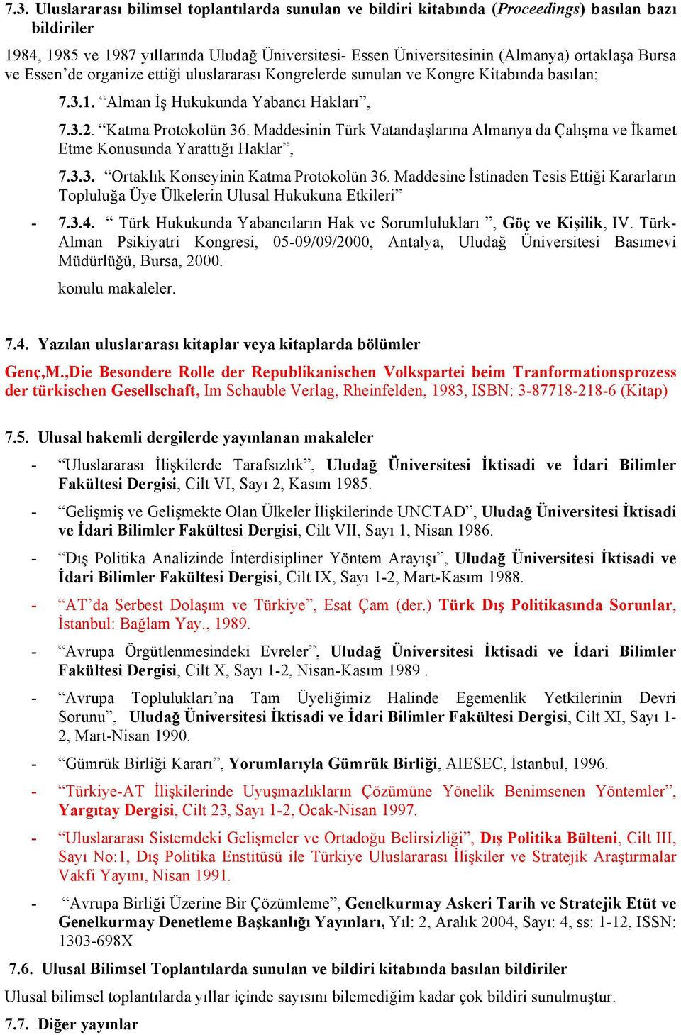 Maddesinin Türk Vatandaşlarına Almanya da Çalışma ve İkamet Etme Konusunda Yarattığı Haklar, 7.3.3. Ortaklık Konseyinin Katma Protokolün 36.