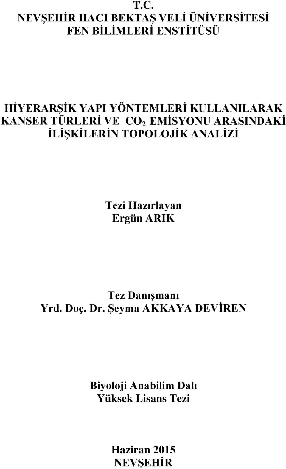 İLİŞKİLERİN TOPOLOJİK ANALİZİ Tezi Hazırlayan Ergün ARIK Tez Danışmanı Yrd. Doç.