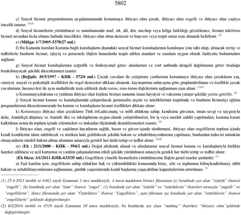 olan olma derecesi ve başvuru veya tespit sırası esas alınarak belirlenir. (2) e) (Mülga: 1/7/2005-5378/27 md.