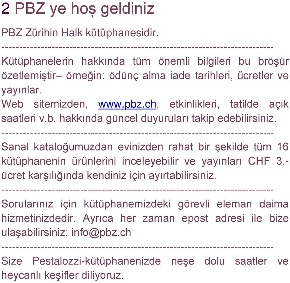 ch, etkinlikleri, tatilde açık saatleri v.b. hakkında güncel duyuruları takip edebilirsiniz.