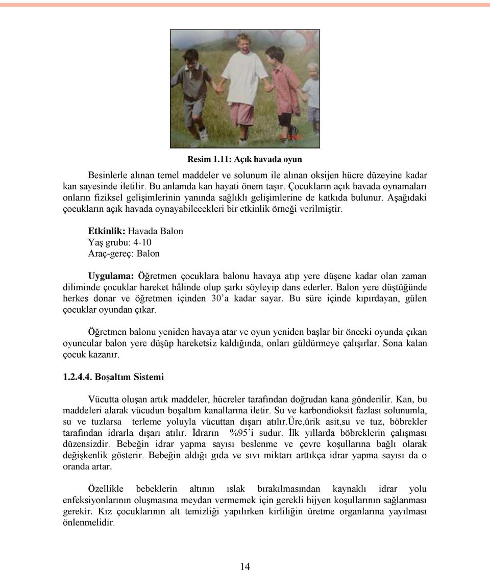 Etkinlik: Havada Balon YaĢ grubu: 4-10 Araç-gereç: Balon Uygulama: Öğretmen çocuklara balonu havaya atıp yere düģene kadar olan zaman diliminde çocuklar hareket hâlinde olup Ģarkı söyleyip dans