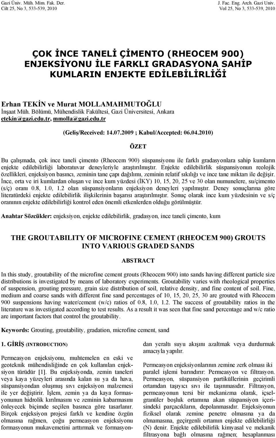 MOLLAMAHMUTOĞLU İnşaat Müh. Bölümü, Mühendislik Fakültesi, Gazi Üniversitesi, Ankara etekin@gazi.edu.tr, mmolla@gazi.edu.tr (Geliş/Received: 14.07.2009 ; Kabul/Accepted: 06.04.