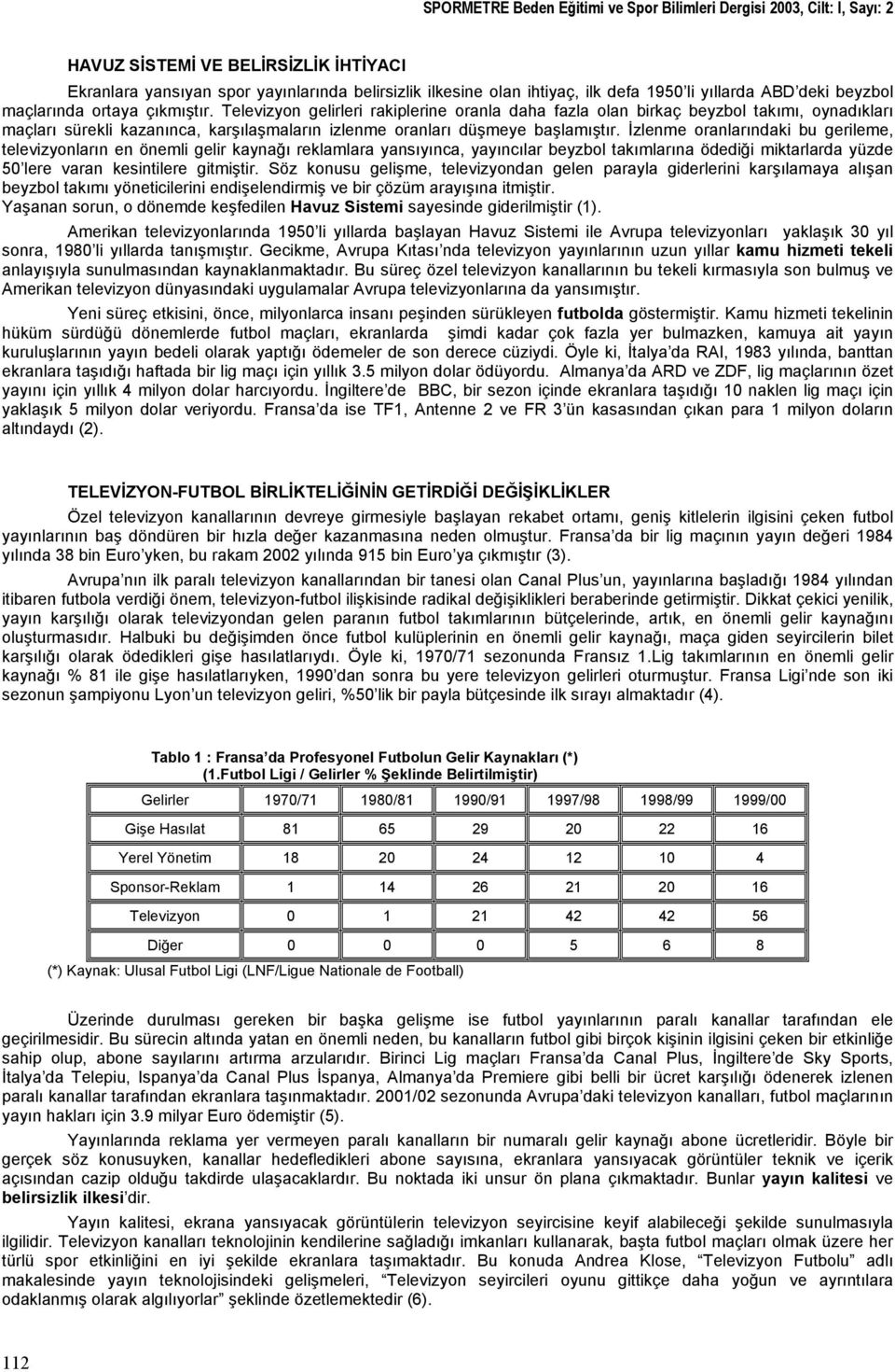 Televizyon gelirleri rakiplerine oranla daha fazla olan birkaç beyzbol takımı, oynadıkları maçları sürekli kazanınca, karşılaşmaların izlenme oranları düşmeye başlamıştır.