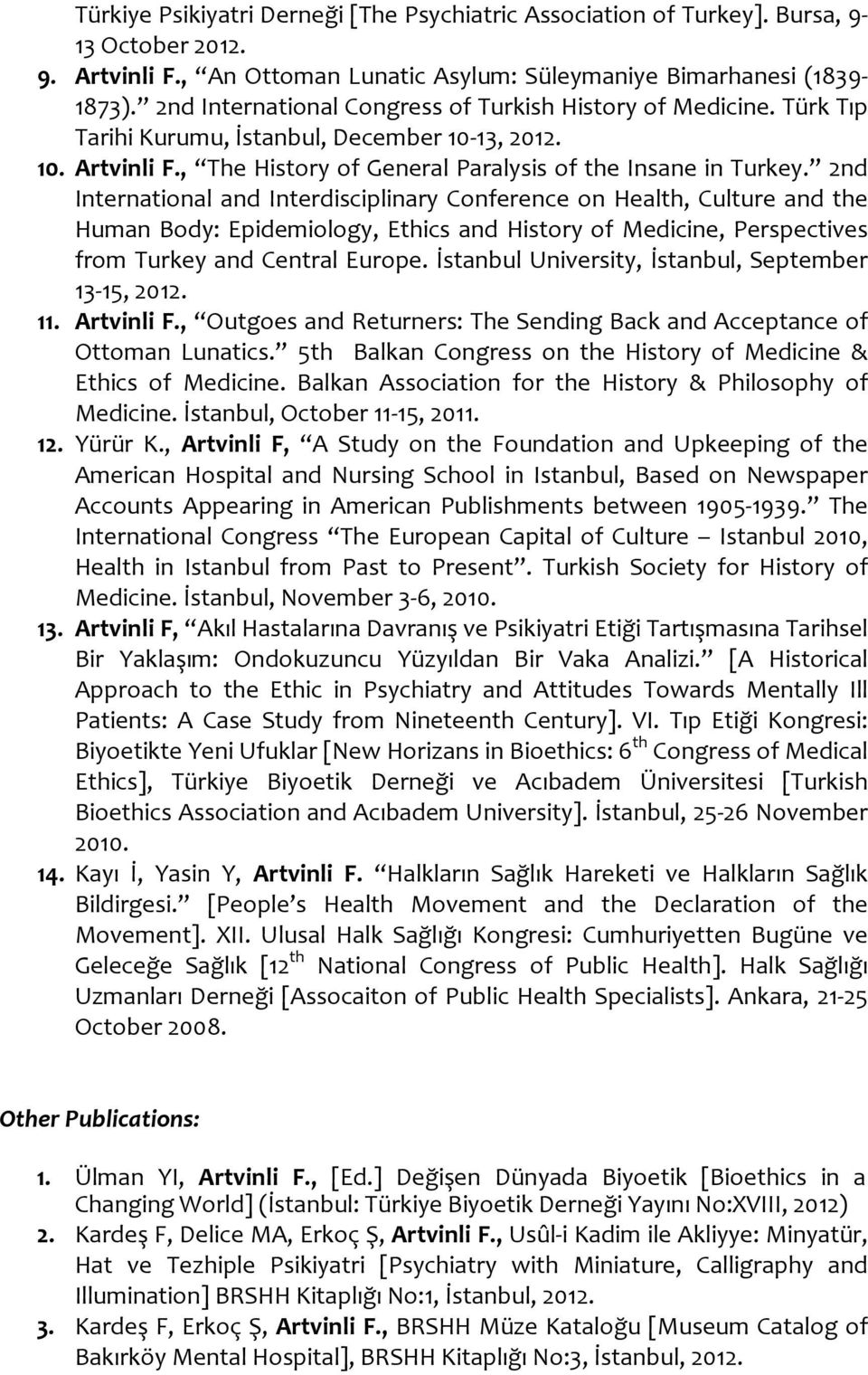 2nd International and Interdisciplinary Conference on Health, Culture and the Human Body: Epidemiology, Ethics and History of Medicine, Perspectives from Turkey and Central Europe.