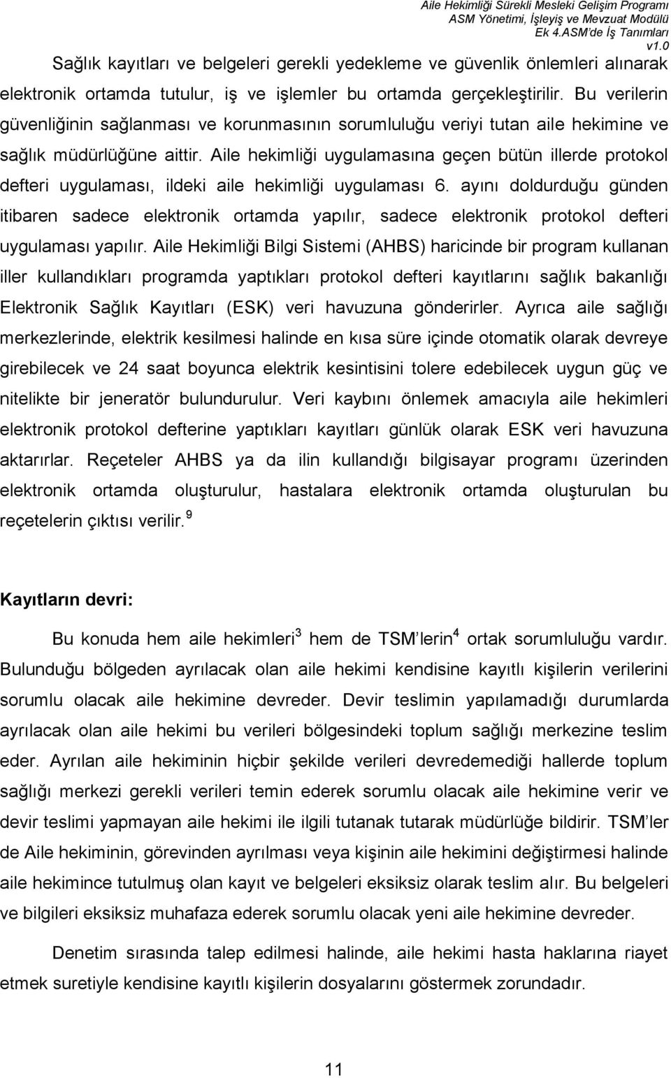 Aile hekimliği uygulamasına geçen bütün illerde protokol defteri uygulaması, ildeki aile hekimliği uygulaması 6.