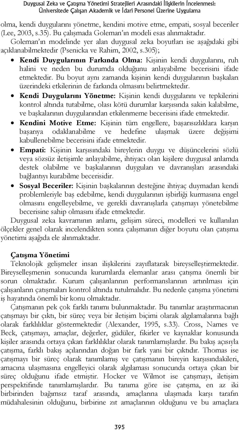 Goleman ın modelinde yer alan duygusal zeka boyutları ise aşağıdaki gibi açıklanabilmektedir (Psenicka ve Rahim, 2002, s.