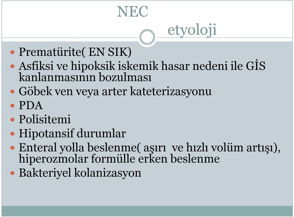 kateterizasyonu PDA Polisitemi Hipotansif durumlar Enteral yolla