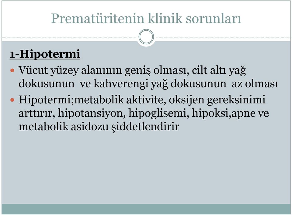 olması Hipotermi;metabolik aktivite, oksijen gereksinimi arttırır,