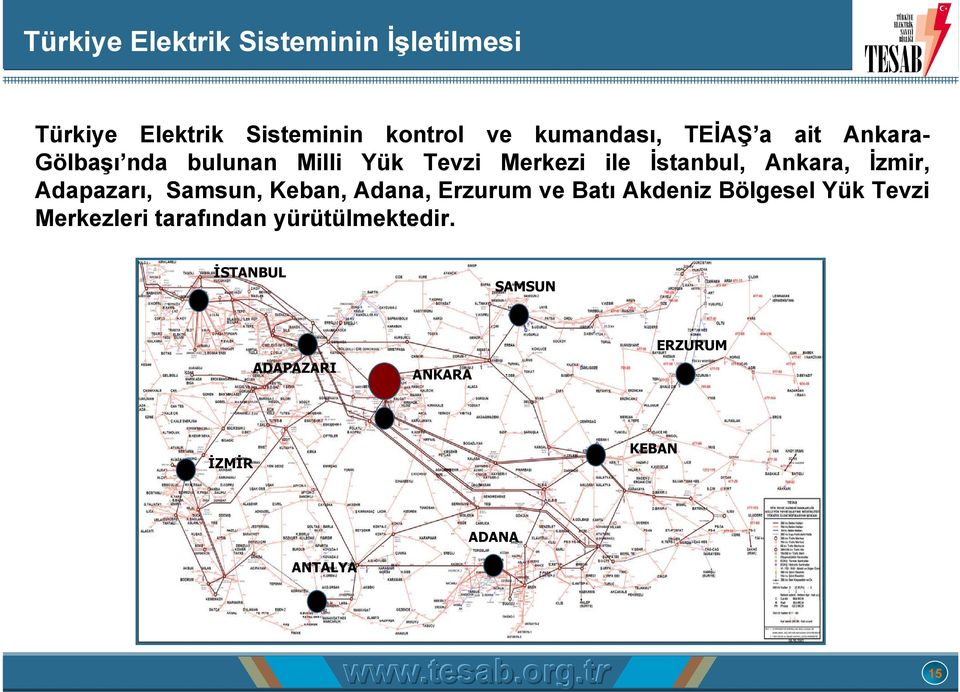 Adapazarı, Samsun, Keban, Adana, Erzurum ve Batı Akdeniz Bölgesel Yük Tevzi Merkezleri