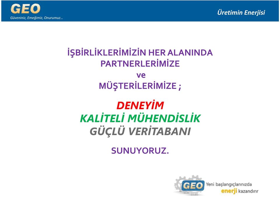 MÜŞTERİLERİMİZE ; DENEYİM