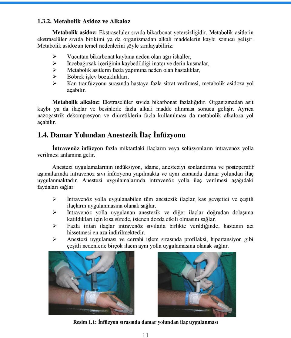 Metabolik asidozun temel nedenlerini Ģöyle sıralayabiliriz: Vücuttan bikarbonat kaybına neden olan ağır ishaller, Ġncebağırsak içeriğinin kaybedildiği inatçı ve derin kusmalar, Metabolik asitlerin