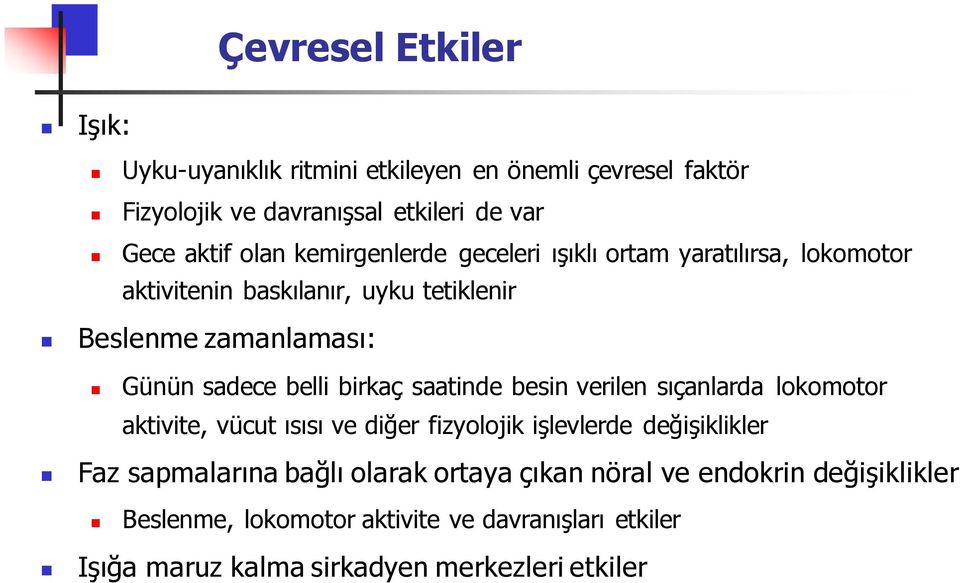 birkaç saatinde besin verilen sıçanlarda lokomotor aktivite, vücut ısısı ve diğer fizyolojik işlevlerde değişiklikler Faz sapmalarına bağlı