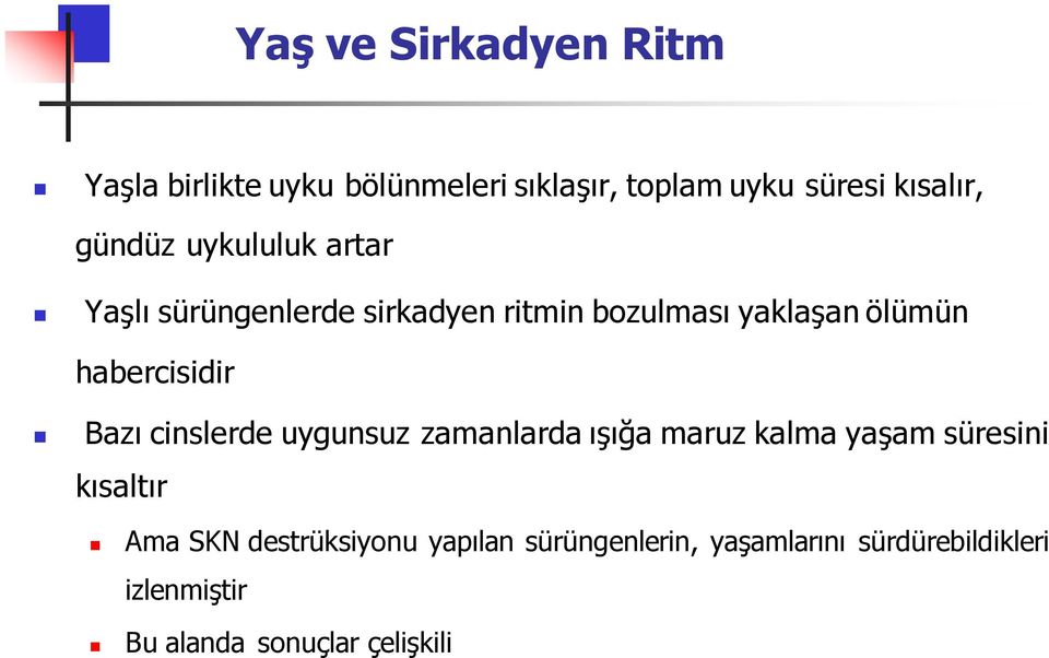 habercisidir Bazı cinslerde uygunsuz zamanlarda ışığa maruz kalma yaşam süresini kısaltır Ama