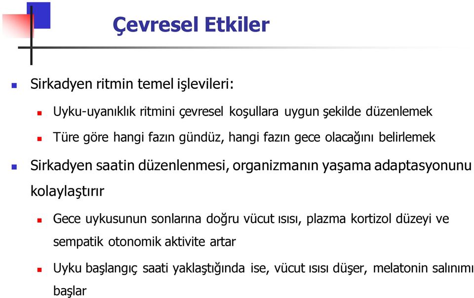 organizmanın yaşama adaptasyonunu kolaylaştırır Gece uykusunun sonlarına doğru vücut ısısı, plazma kortizol