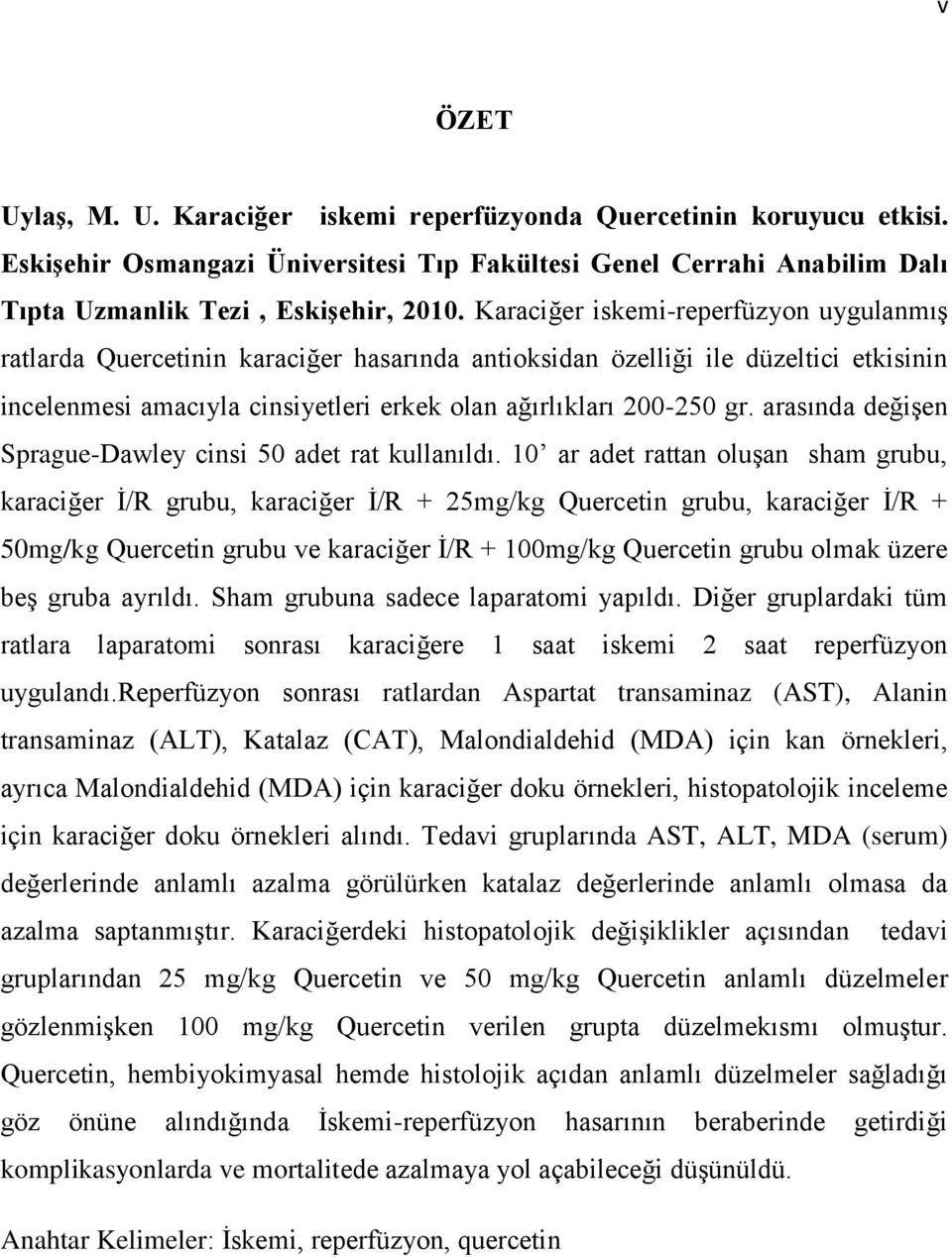 arasında değiģen Sprague-Dawley cinsi 50 adet rat kullanıldı.