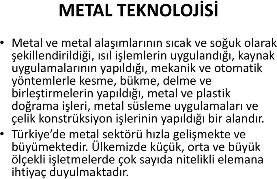 doğrama işleri, metal süsleme uygulamaları ve çelik konstrüksiyon işlerinin yapıldığı bir alandır.