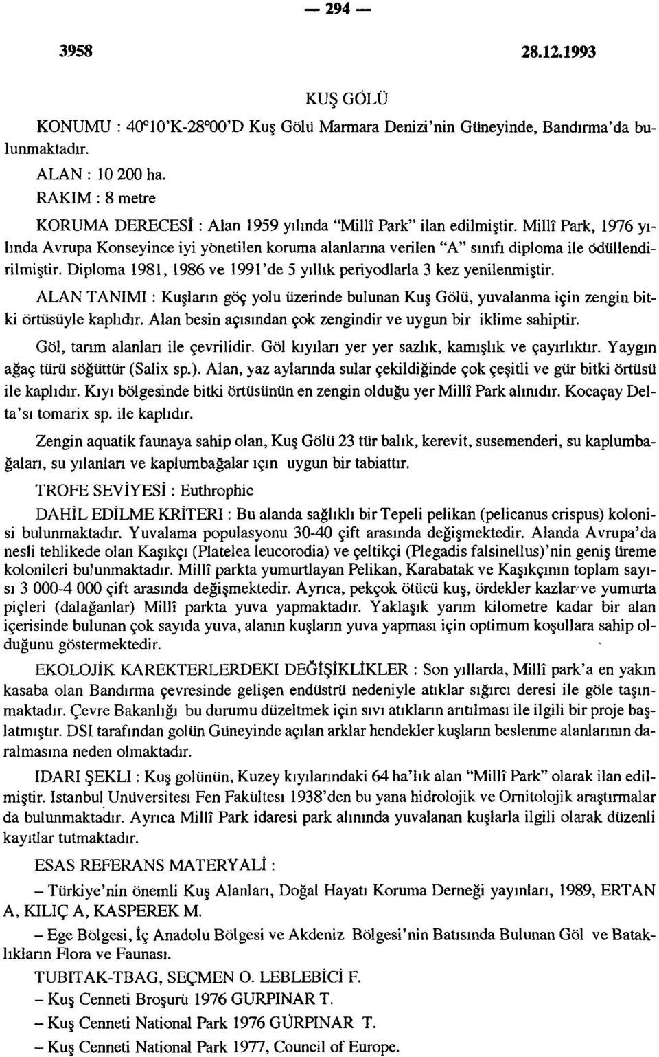 Millî Park, 1976 yılında Avrupa Konseyince iyi yönetilen koruma alanlarına verilen "A" sınıfı diploma ile ödüllendirilmiştir. Diploma 1981, 1986 ve 1991'de 5 yıllık periyodlarla 3 kez yenilenmiştir.