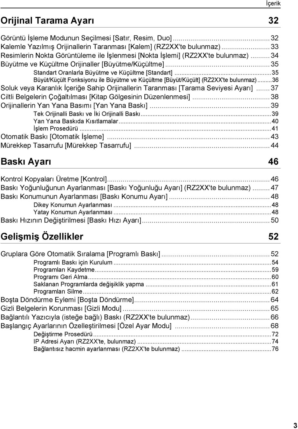 ..35 Büyüt/Küçült Fonksiyonu ile Büyütme ve Küçültme [Büyüt/Küçült] (RZ2XX'te bulunmaz)...36 Soluk veya Karanlık İçeriğe Sahip Orijinallerin Taranması [Tarama Seviyesi Ayarı].