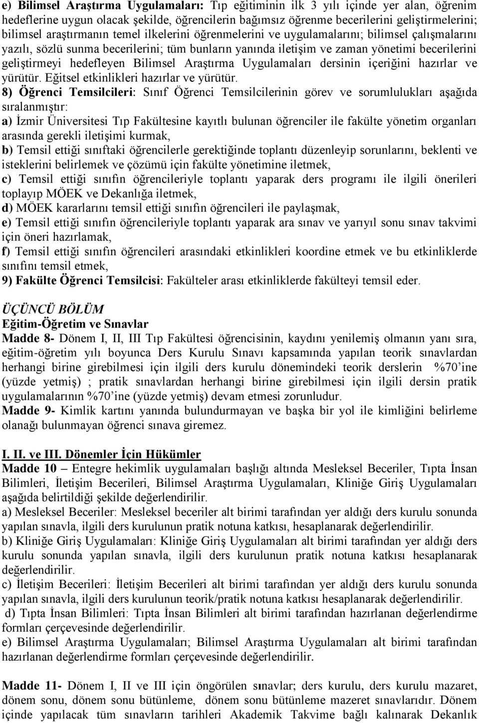 hedefleyen Bilimsel Araştırma Uygulamaları dersinin içeriğini hazırlar ve yürütür. Eğitsel etkinlikleri hazırlar ve yürütür.