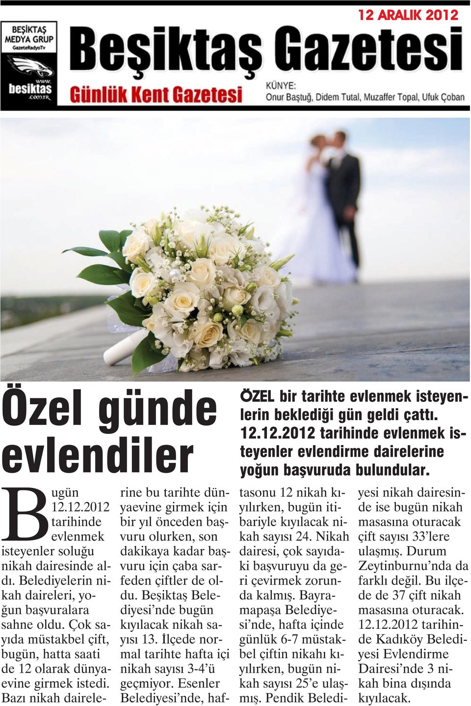 Bazı nikah dairelerine bu tarihte dünyaevine girmek için bir yıl önceden başvuru olurken, son dakikaya kadar başvuru için çaba sarfeden çiftler de oldu.