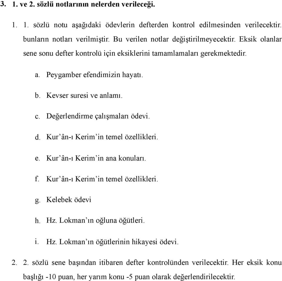 c. Değerlendirme çalışmaları ödevi. d. Kur ân-ı Kerim in temel özellikleri. e. Kur ân-ı Kerim in ana konuları. f. Kur ân-ı Kerim in temel özellikleri. g. Kelebek ödevi h. Hz.