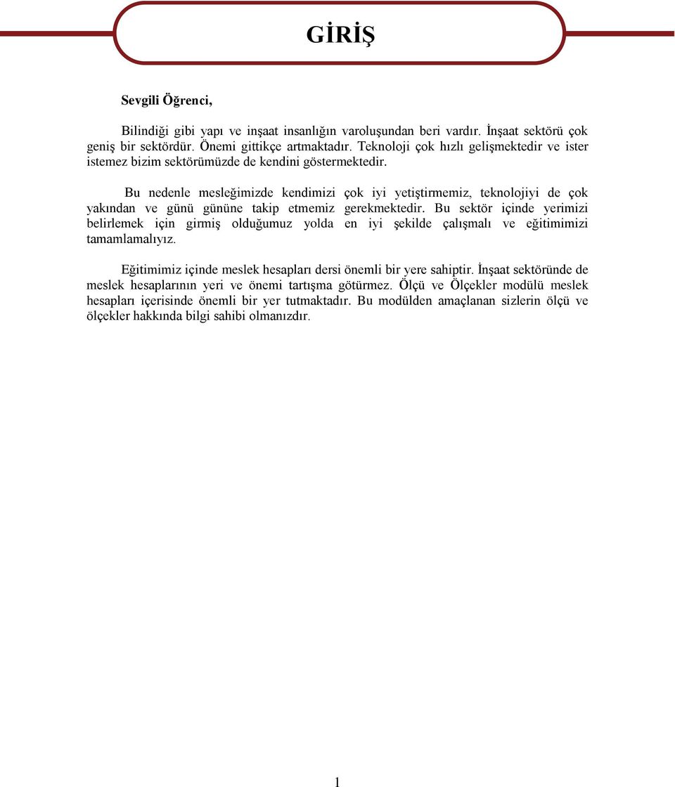 Bu nedenle mesleğimizde kendimizi çok iyi yetiģtirmemiz, teknolojiyi de çok yakından ve günü gününe takip etmemiz gerekmektedir.