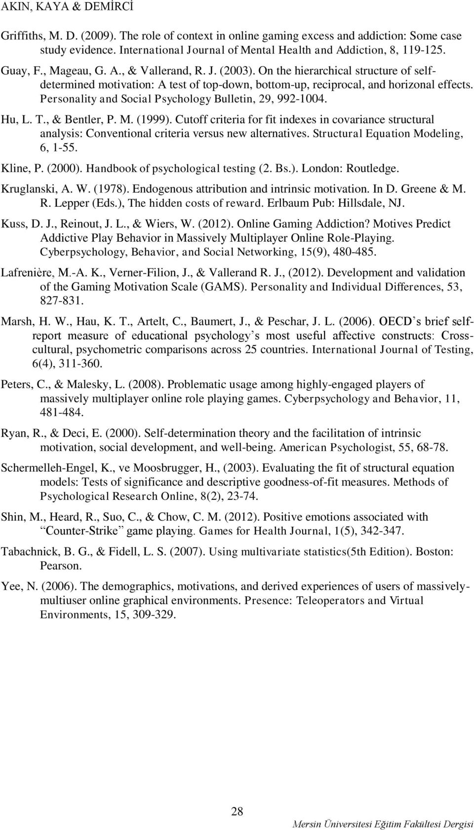 Personality and Social Psychology Bulletin, 29, 992-1004. Hu, L. T., & Bentler, P. M. (1999).