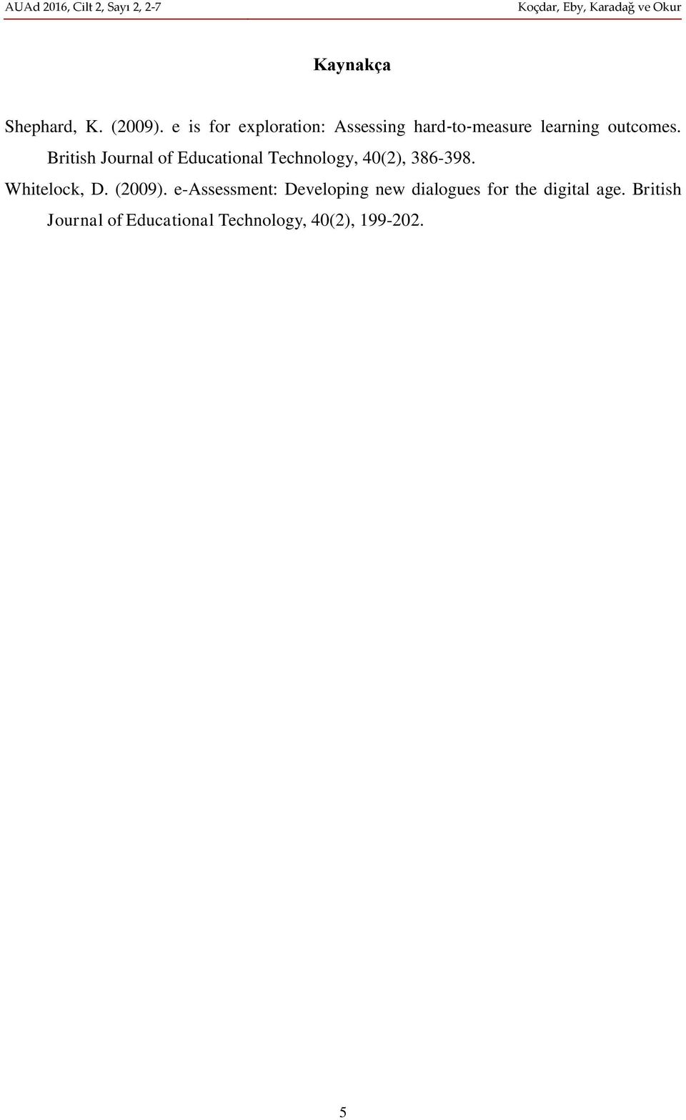 British Journal of Educational Technology, 40(2), 386-398. Whitelock, D.