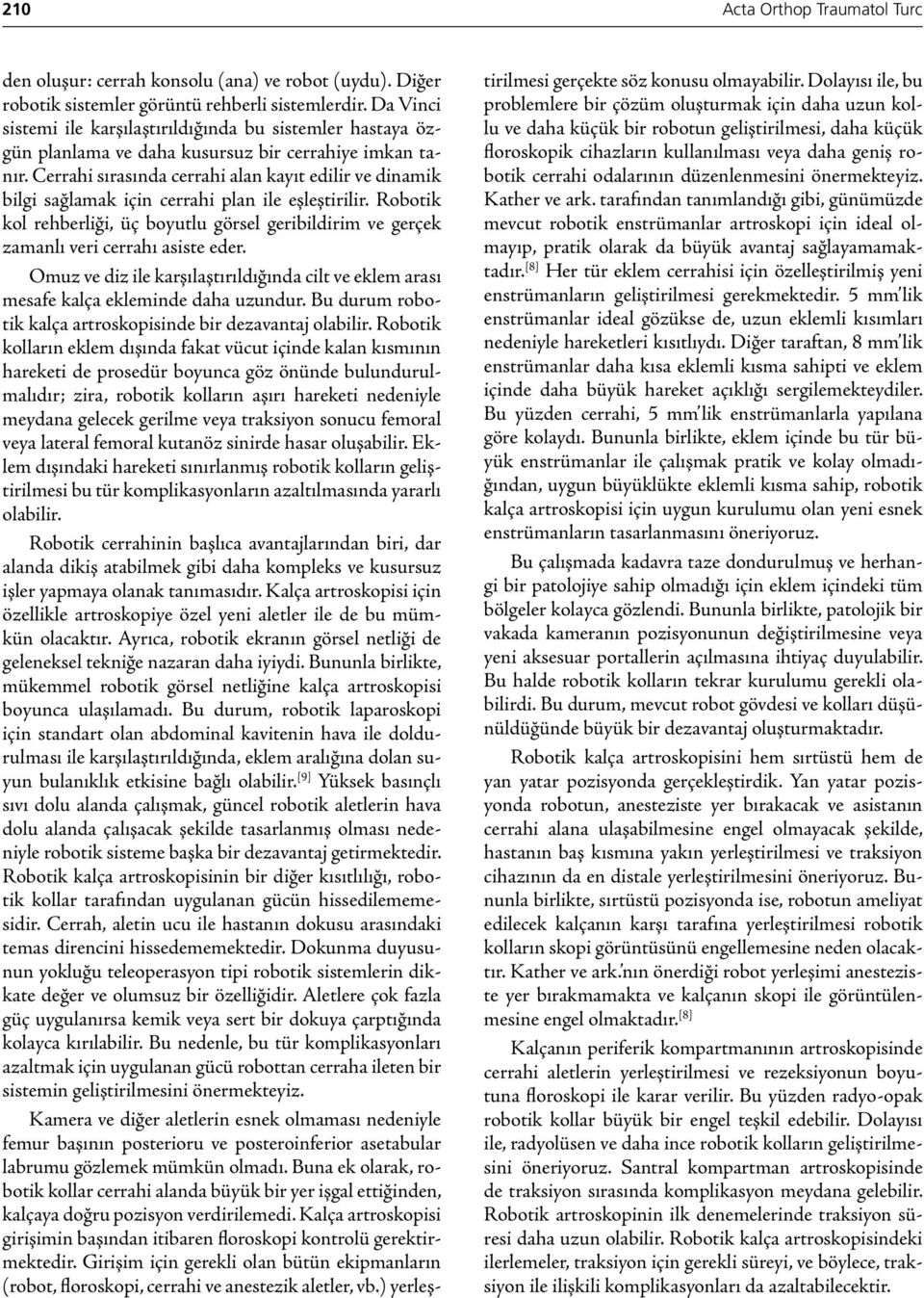 Cerrahi sırasında cerrahi alan kayıt edilir ve dinamik bilgi sağlamak için cerrahi plan ile eşleştirilir.