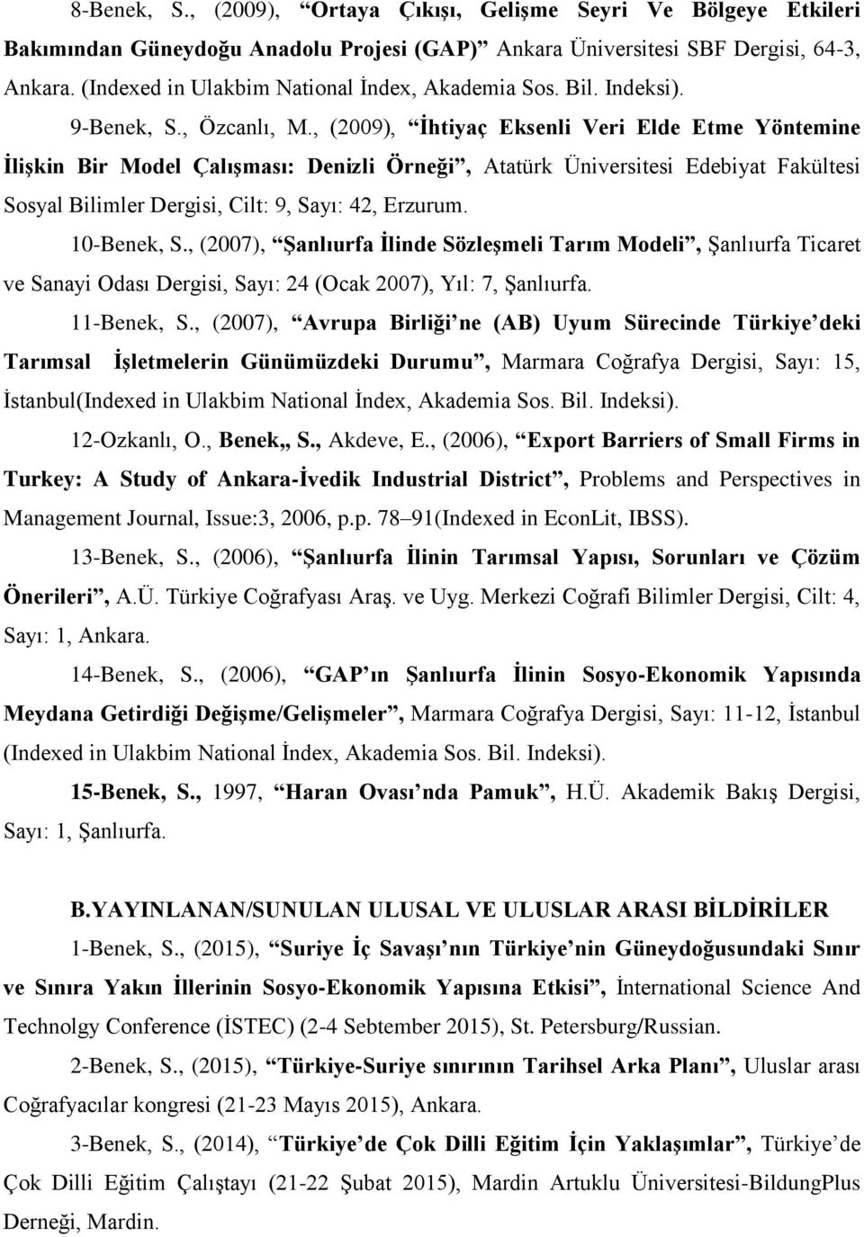 , (2009), İhtiyaç Eksenli Veri Elde Etme Yöntemine İlişkin Bir Model Çalışması: Denizli Örneği, Atatürk Üniversitesi Edebiyat Fakültesi Sosyal Bilimler Dergisi, Cilt: 9, Sayı: 42, Erzurum.